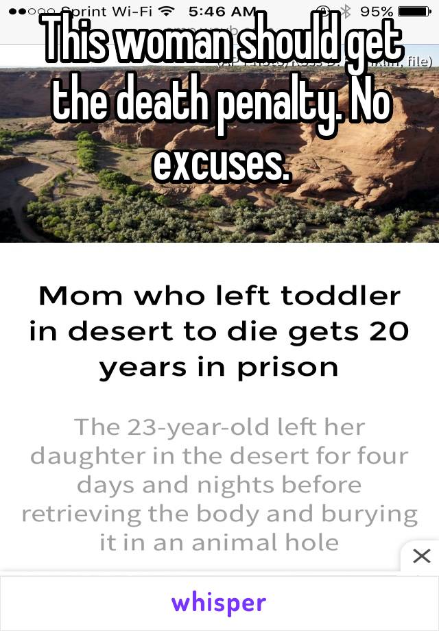 This woman should get the death penalty. No excuses.






