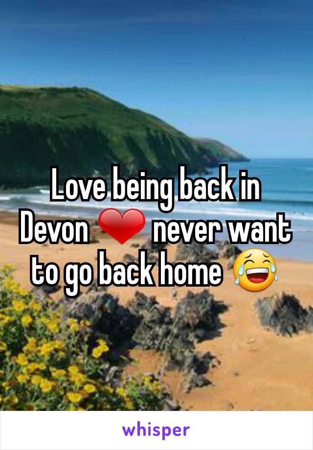 Love being back in Devon ❤ never want to go back home 😂