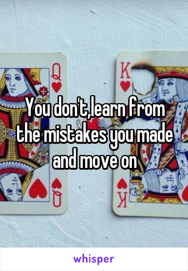 You don't,learn from the mistakes you made and move on