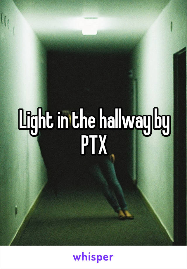 Light in the hallway by PTX