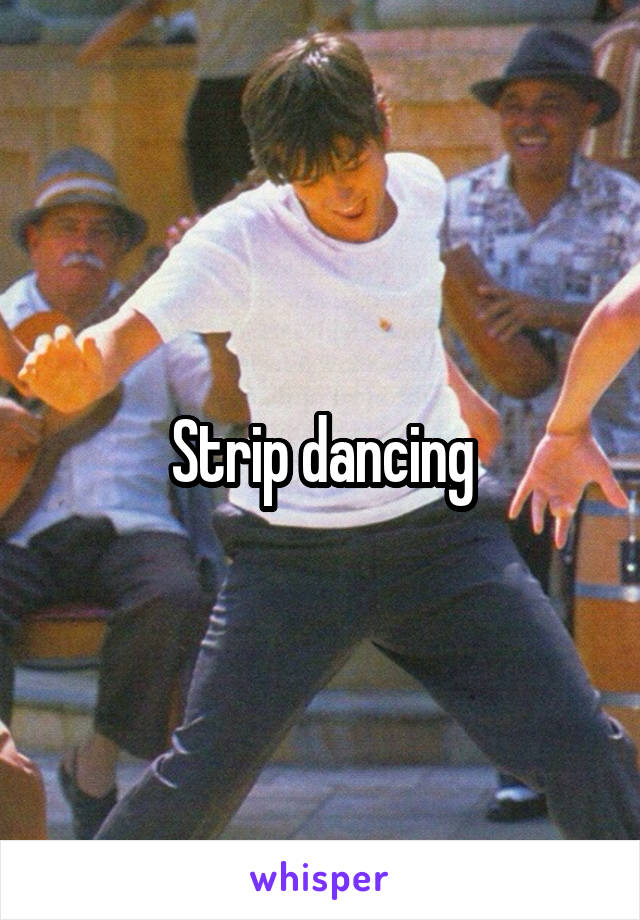 Strip dancing