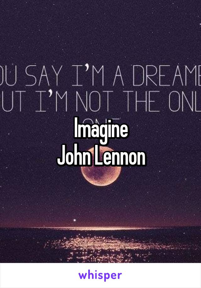 Imagine
John Lennon