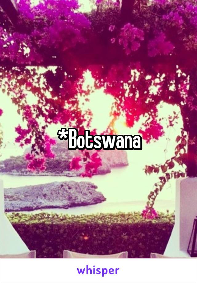 *Botswana