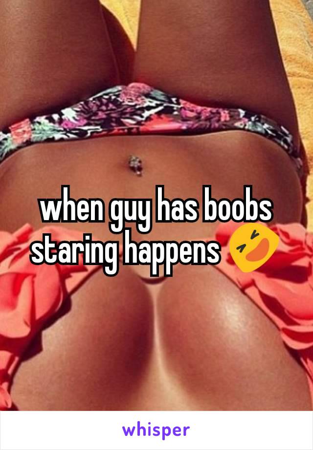 when guy has boobs staring happens 🤣