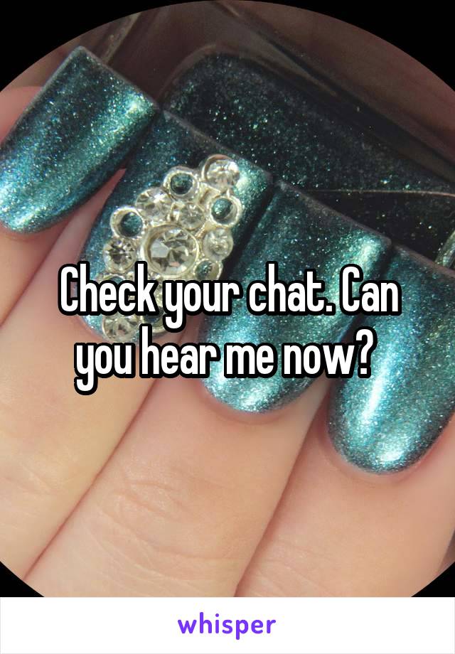 Check your chat. Can you hear me now? 