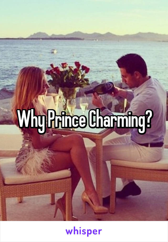 Why Prince Charming?