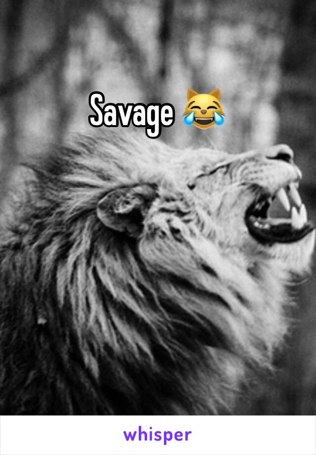 Savage 😹