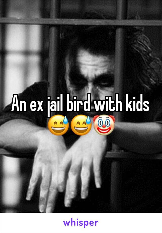 An ex jail bird with kids 😅😅🤡