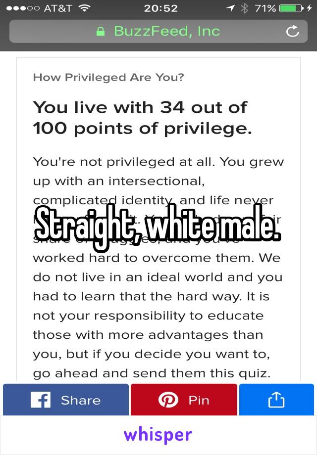 Straight, white male. 