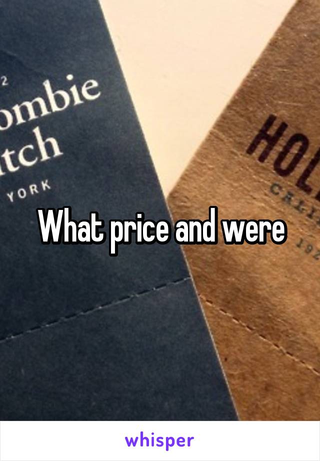 What price and were