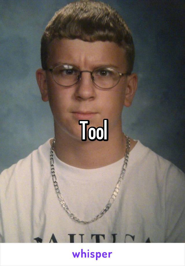 Tool