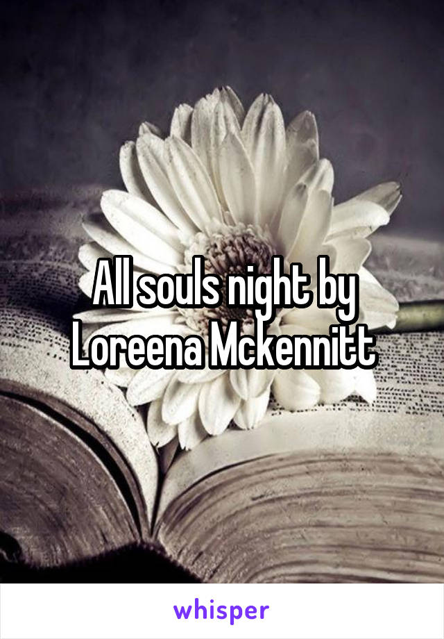 All souls night by Loreena Mckennitt