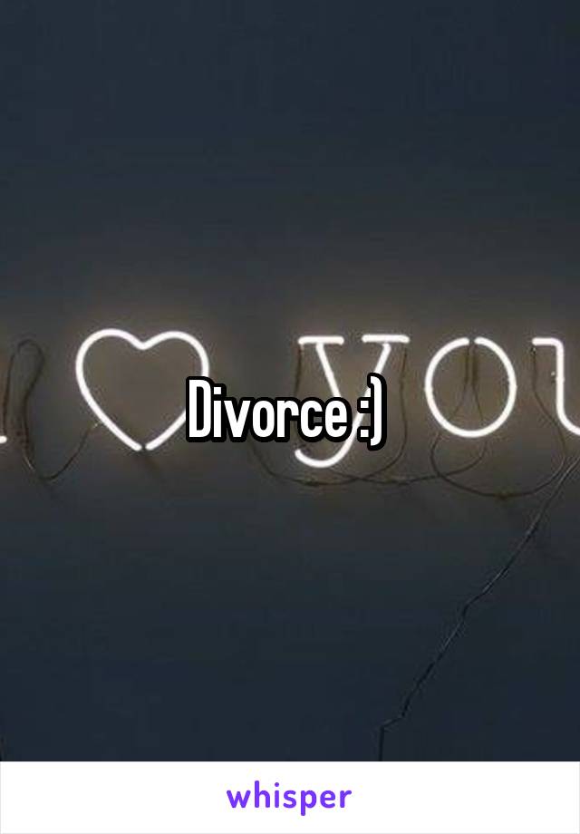 Divorce :) 