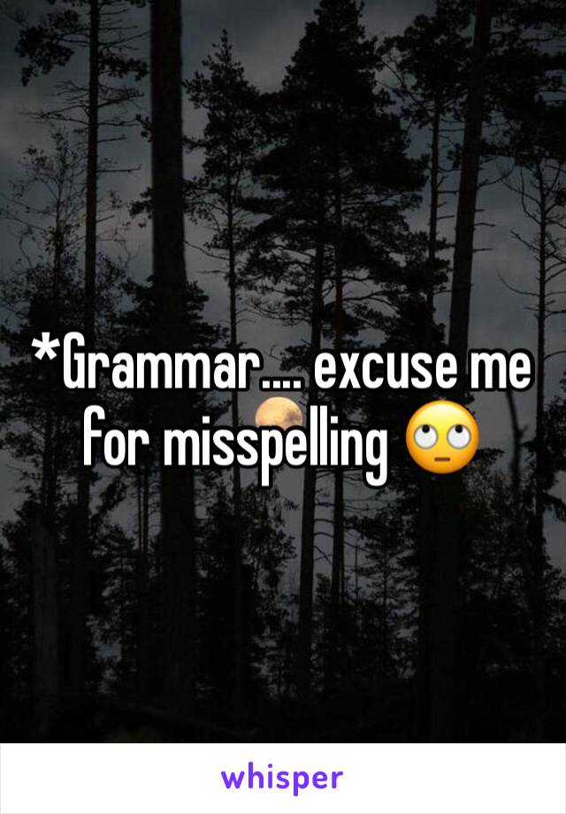 *Grammar.... excuse me for misspelling 🙄