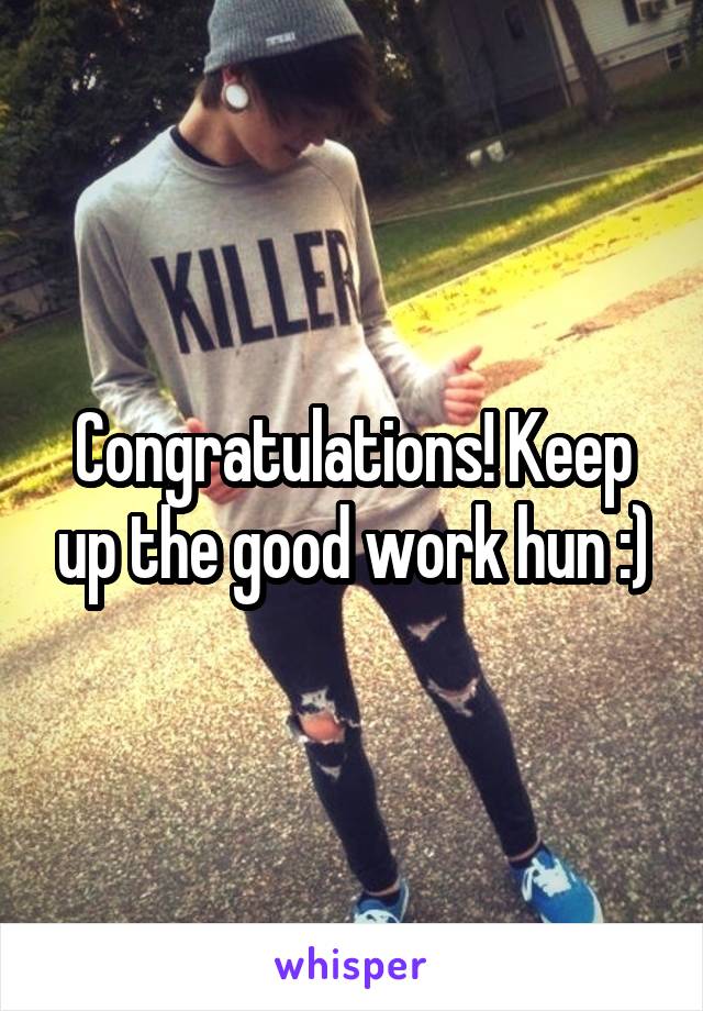 Congratulations! Keep up the good work hun :)