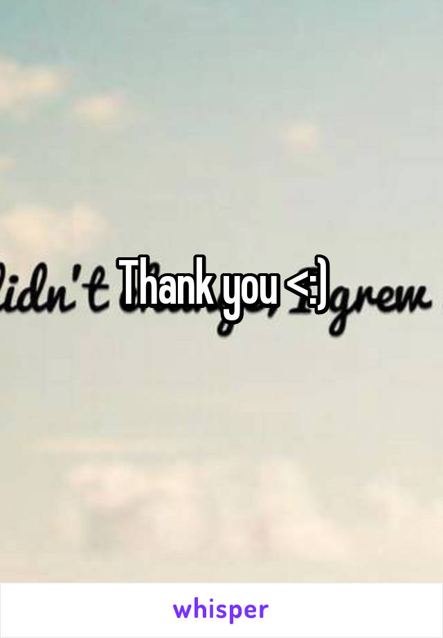 Thank you <:)
