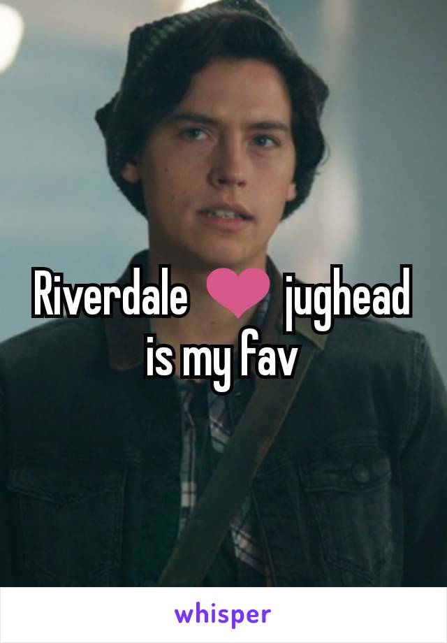 Riverdale ❤ jughead is my fav