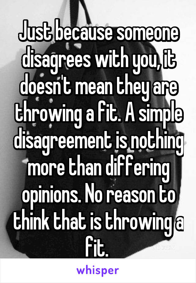 just-because-someone-disagrees-with-you-it-doesn-t-mean-they-are