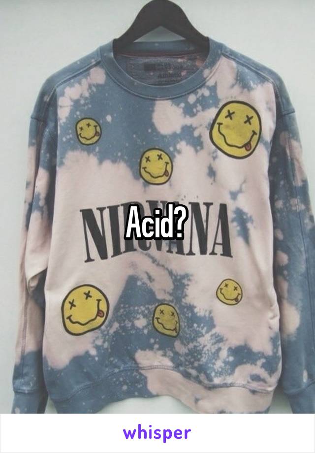 Acid? 