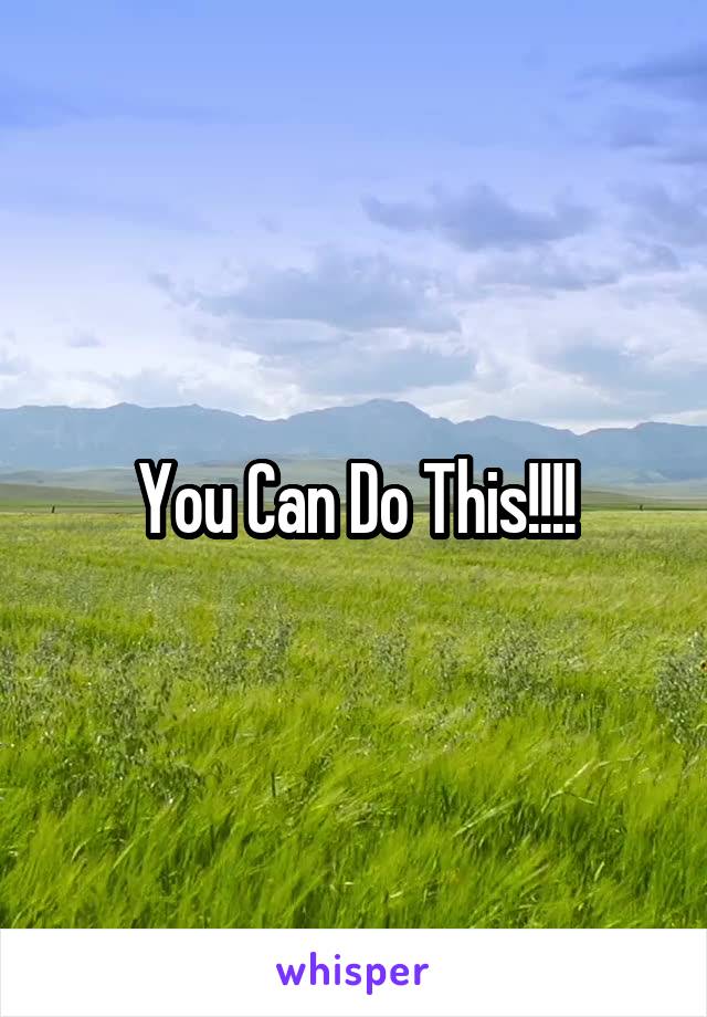 You Can Do This!!!!