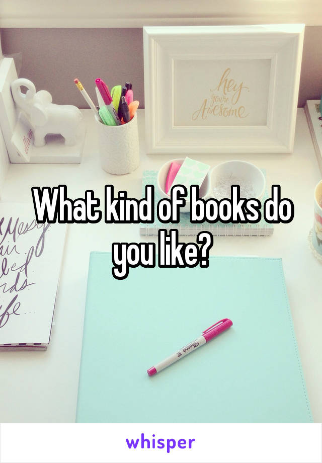 what-kind-of-books-do-you-like