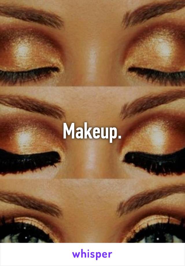 Makeup.