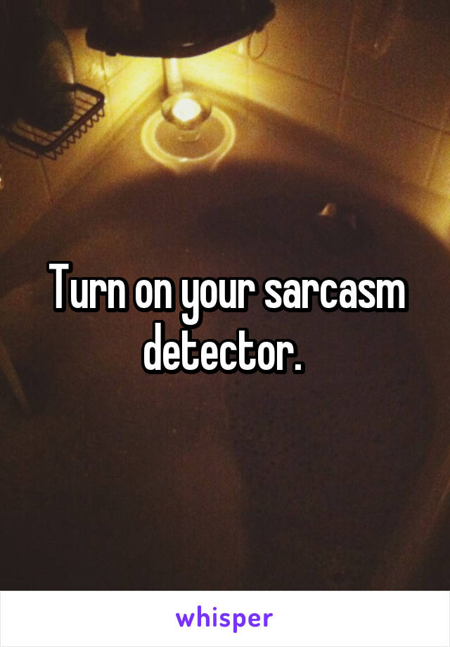 Turn on your sarcasm detector. 