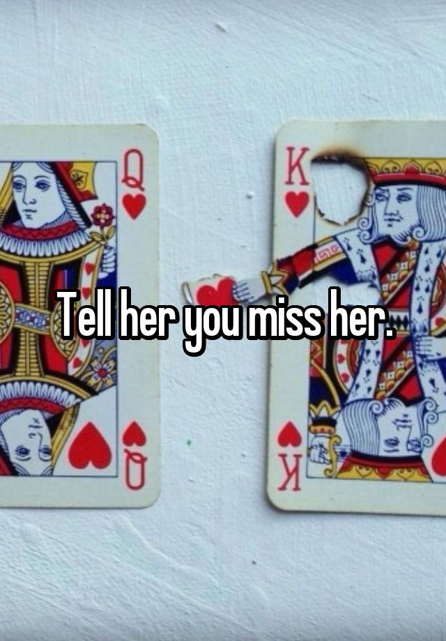 tell-her-you-miss-her