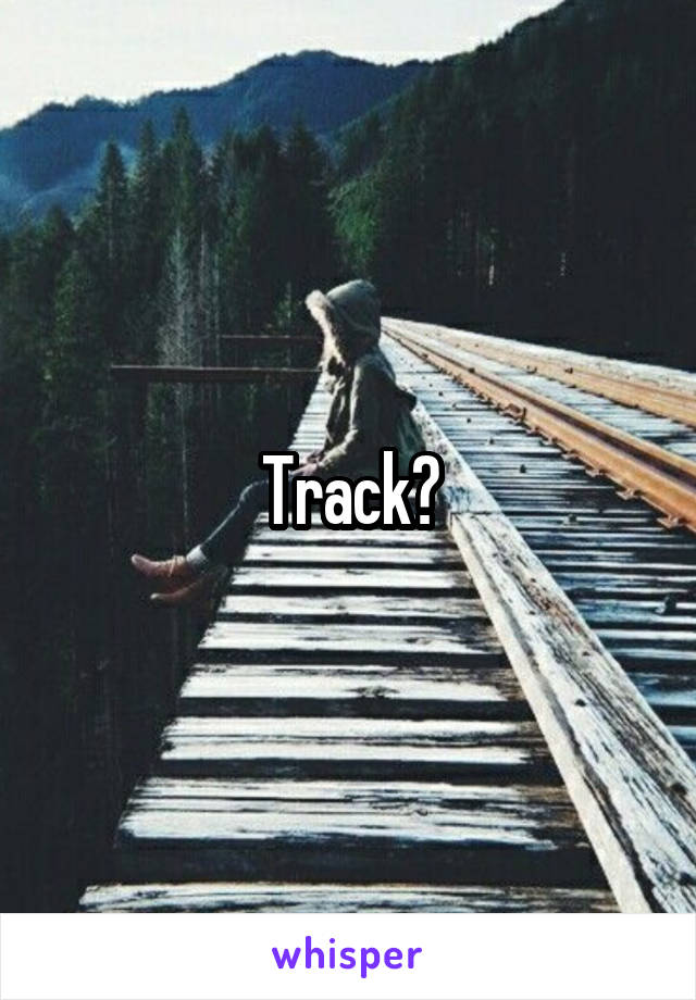 Track?