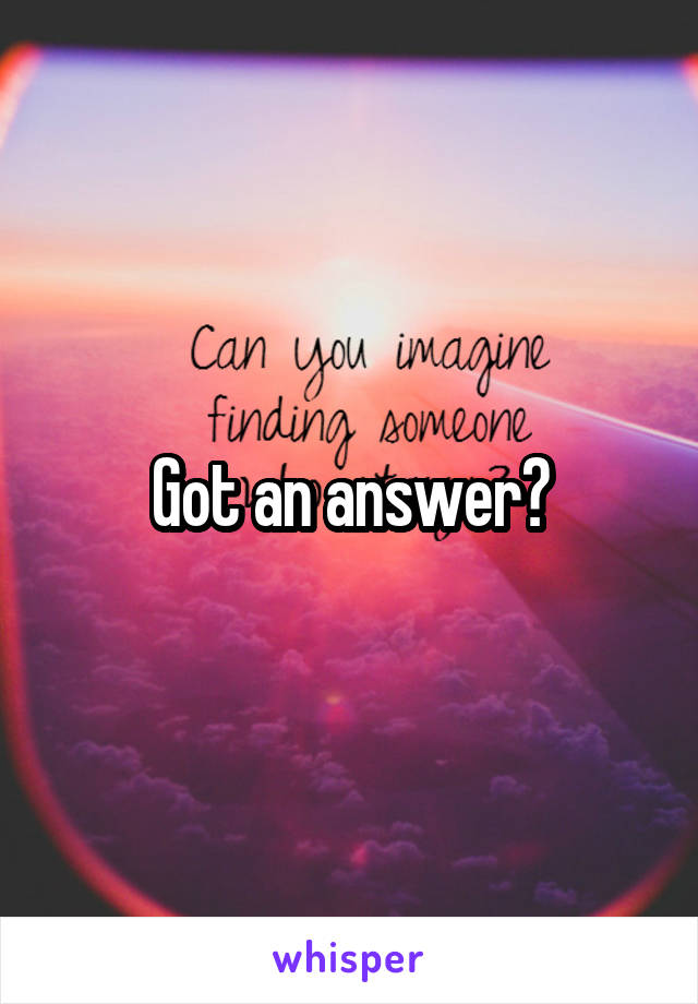 Got an answer?