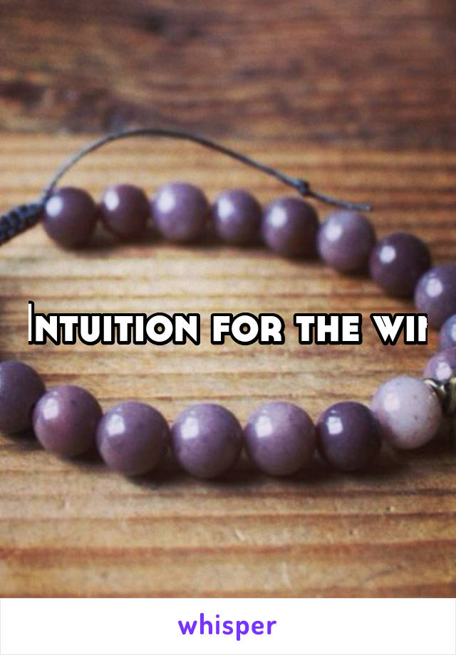 Intuition for the win