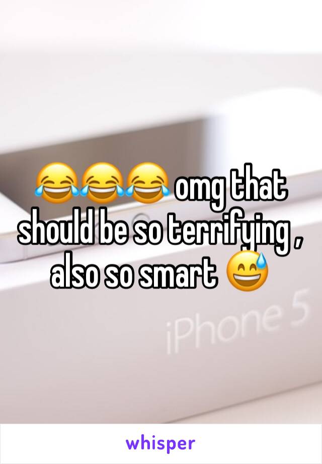 😂😂😂 omg that should be so terrifying , also so smart 😅