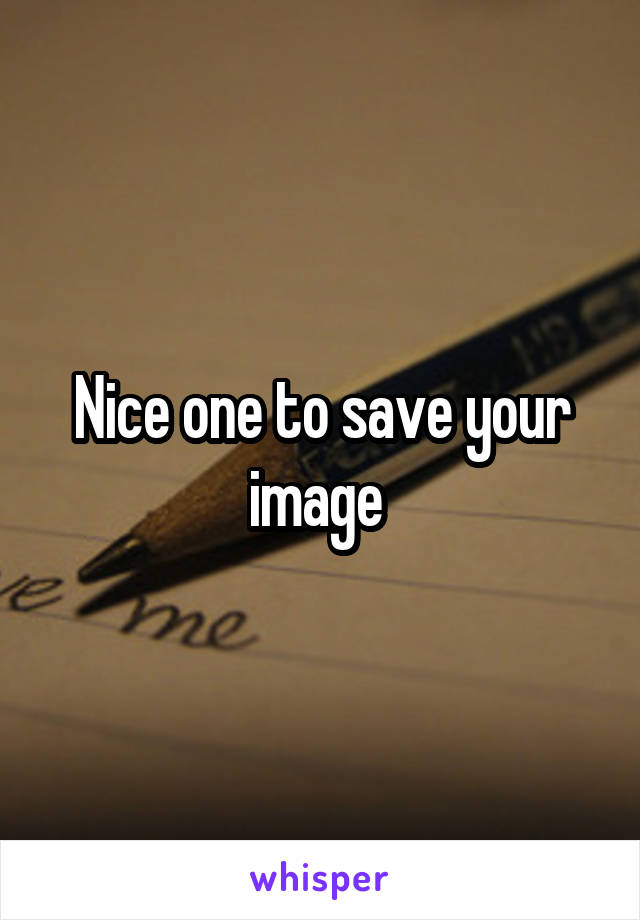 Nice one to save your image 