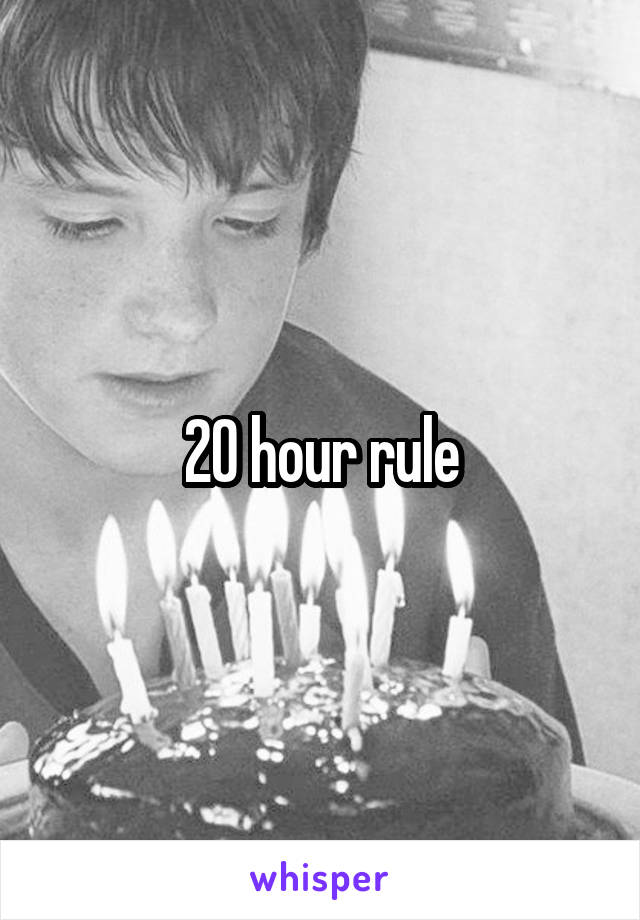 20 hour rule