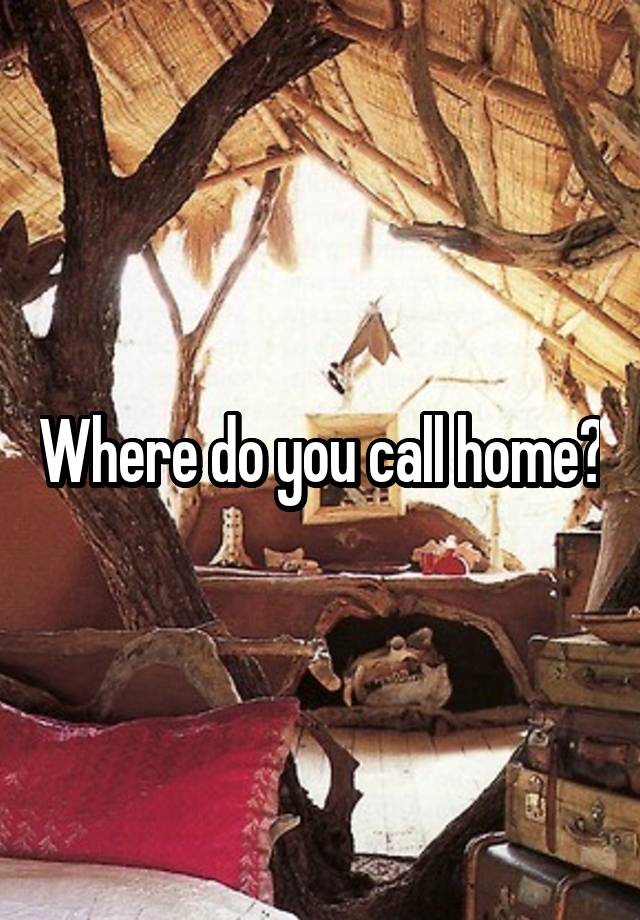 where-do-you-call-home