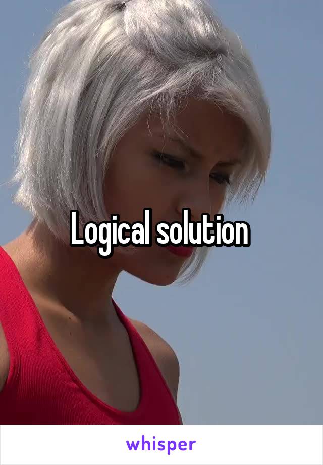 Logical solution 