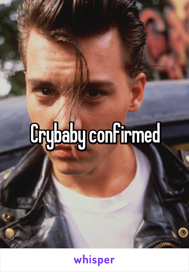 Crybaby confirmed