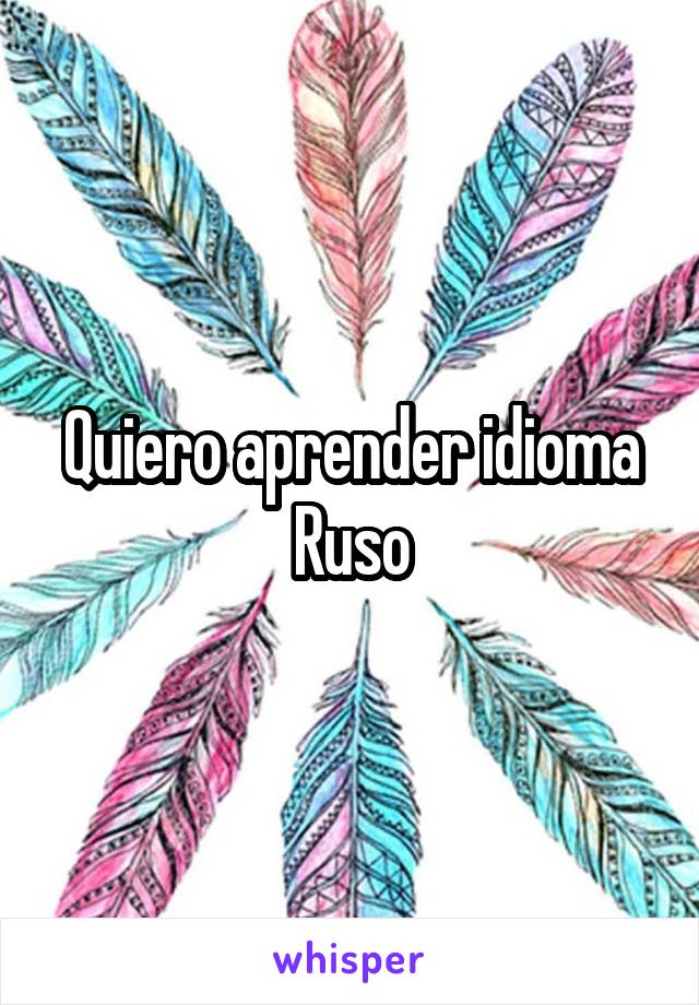 Quiero aprender idioma Ruso