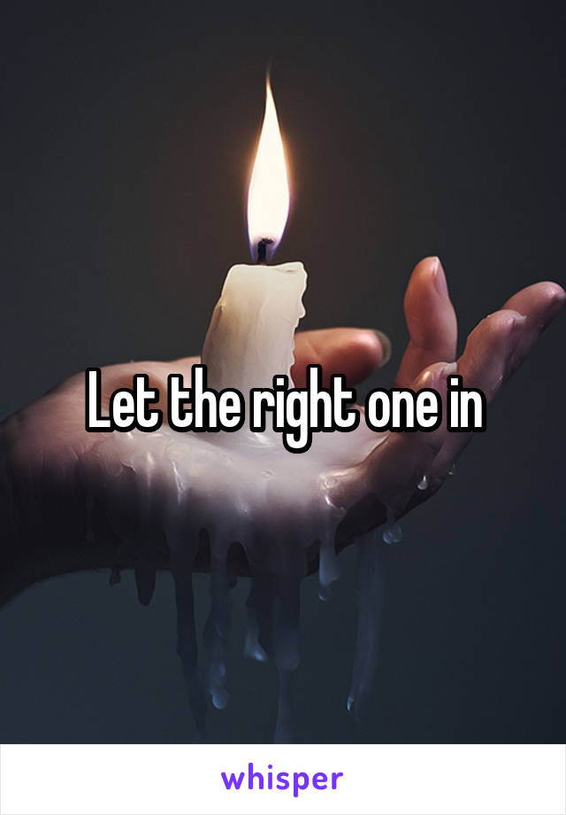 Let the right one in