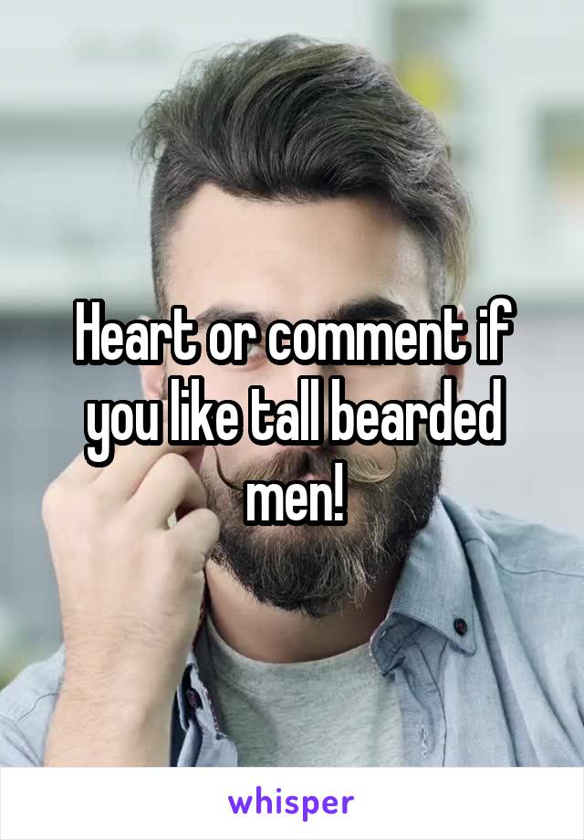 Heart or comment if you like tall bearded men!