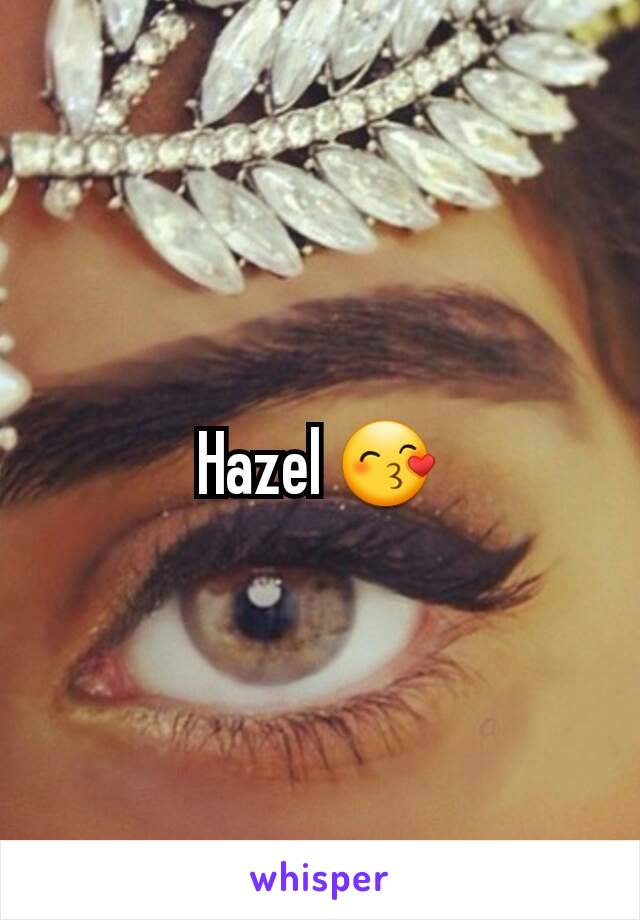 Hazel 😙