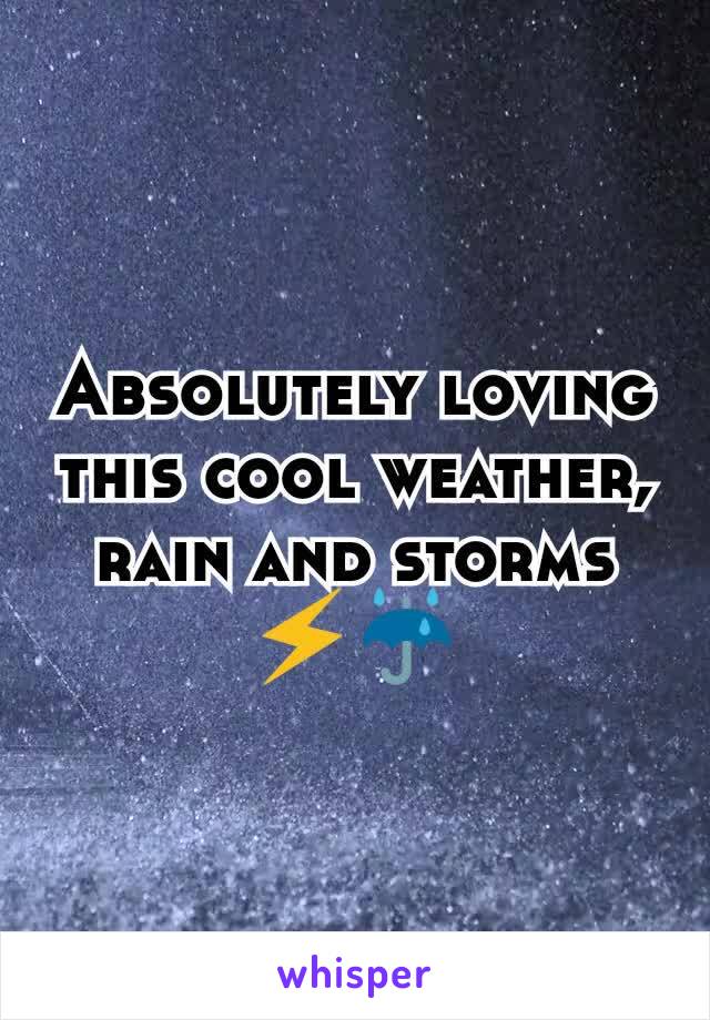 Absolutely loving this cool weather, rain and storms ⚡☔