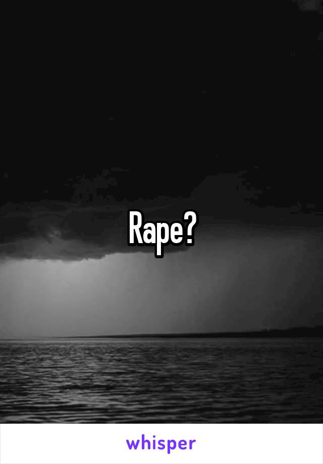 Rape?