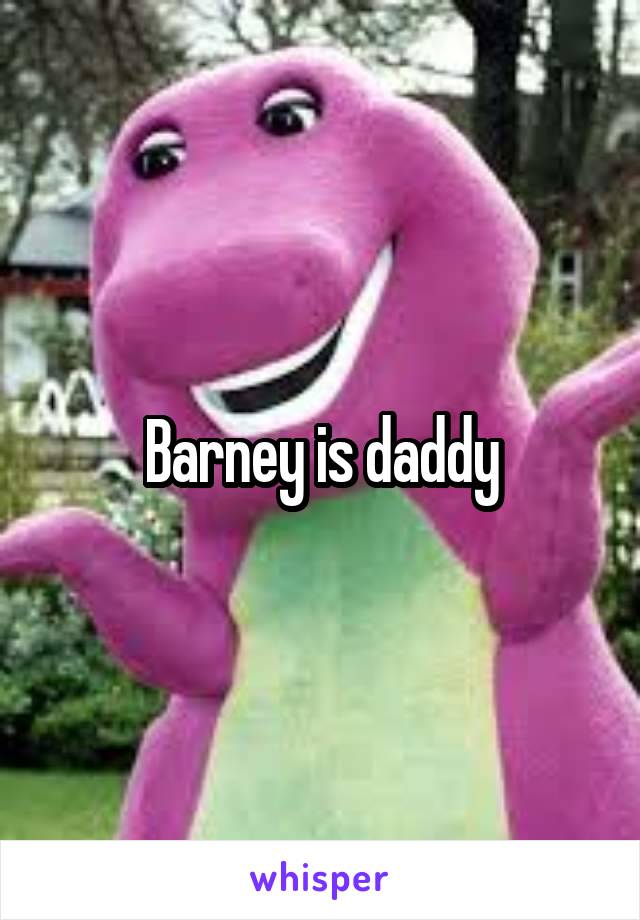 Barney is daddy