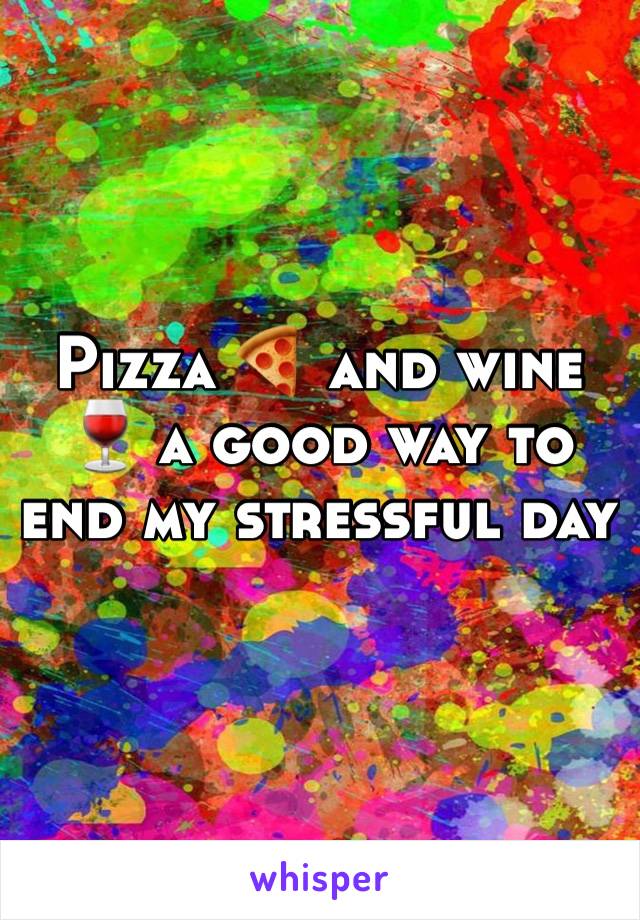 Pizza 🍕 and wine 🍷 a good way to end my stressful day