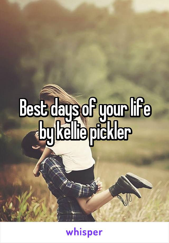 Best days of your life by kellie pickler