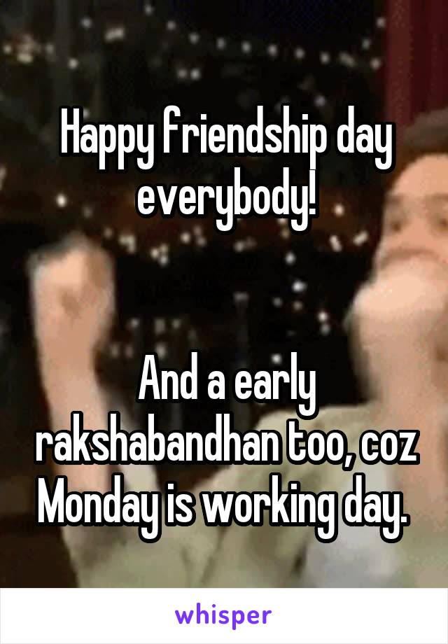 Happy friendship day everybody!


And a early rakshabandhan too, coz Monday is working day. 