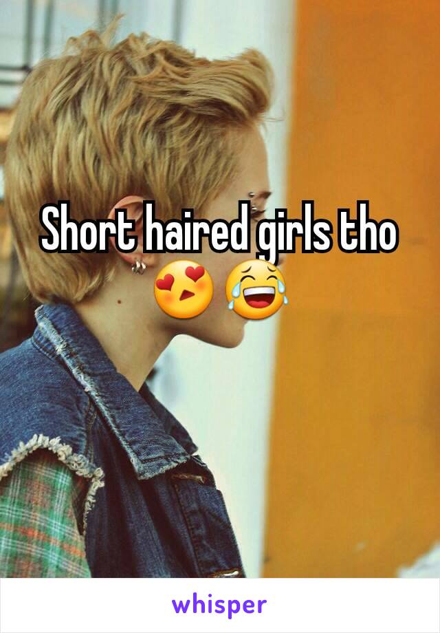 Short haired girls tho 😍😂