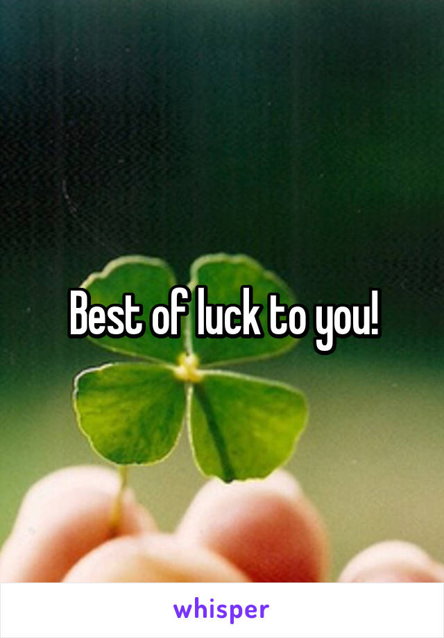 Best of luck to you!