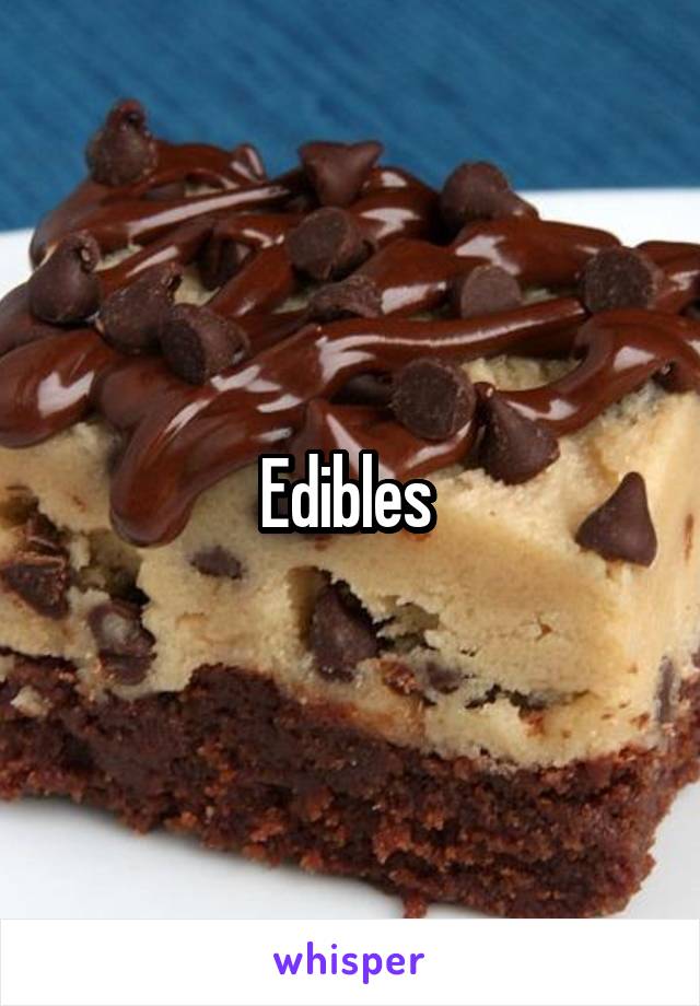 Edibles 